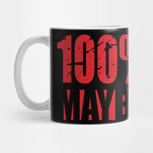 100% MAYBE Mug